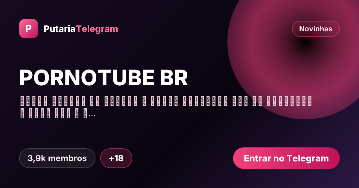 Prévia da imagem de compartilhamento do grupo PORNOTUBE BR
