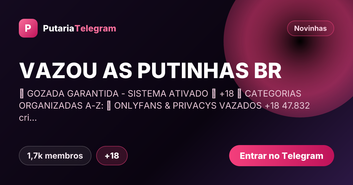Prévia da imagem de compartilhamento do grupo VAZOU AS PUTINHAS BR